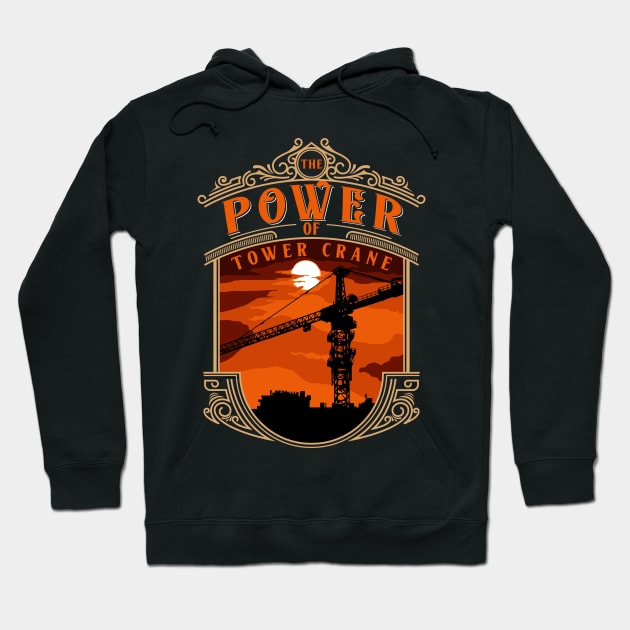 The Power Of Tower Crane 2 Hoodie by damnoverload